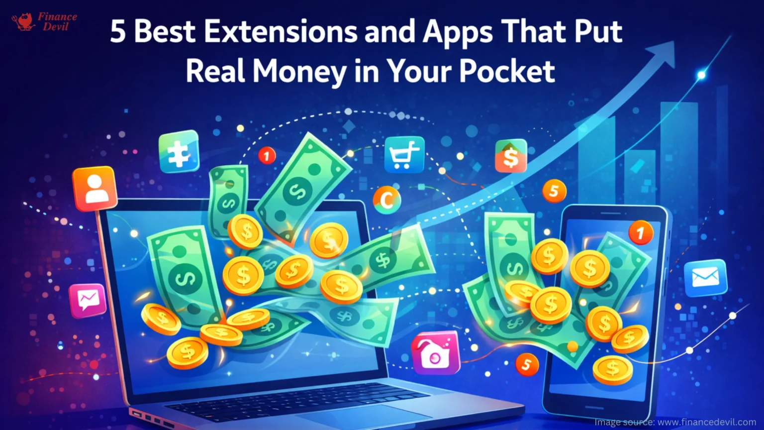 5 Best Extensions and Apps That Put Real Money in Your Pocket