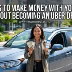 8 Ways to Make Money With Your Car Without Becoming an Uber Driver